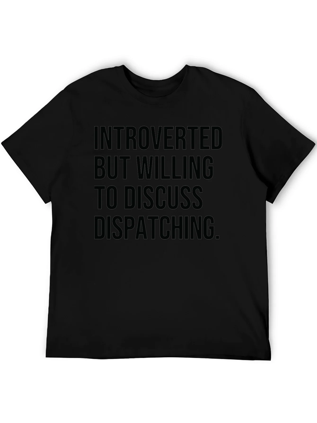 Introverted Dispatching T-Shirt - Black Graphic Tee