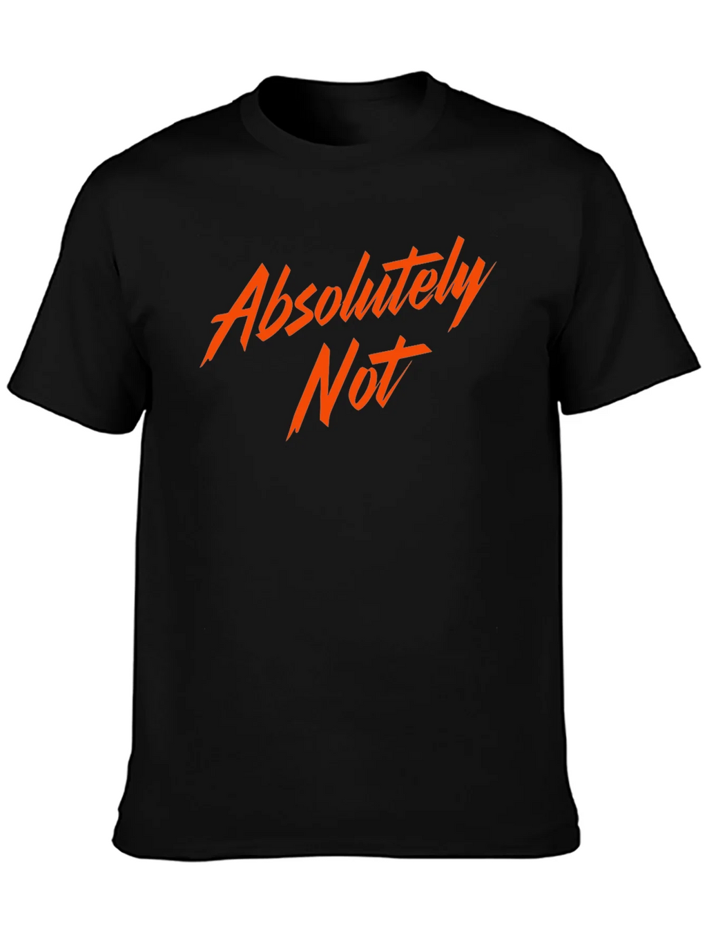Absolutely Not! Graphic Tee - Bold Statement Shirt