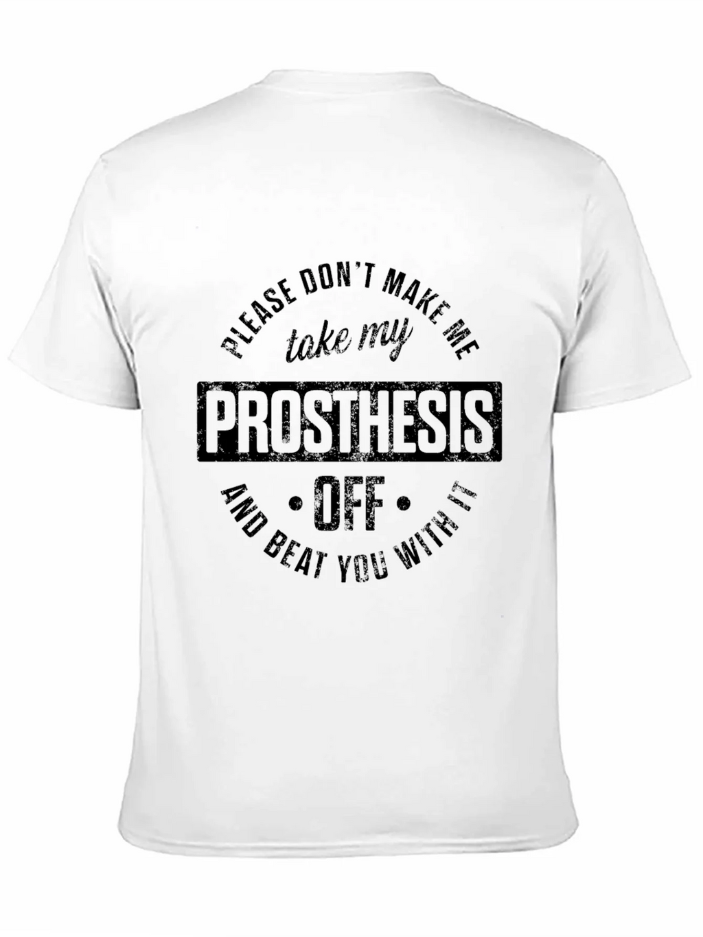 Prosthesis Graphic T-Shirt Humor Tee