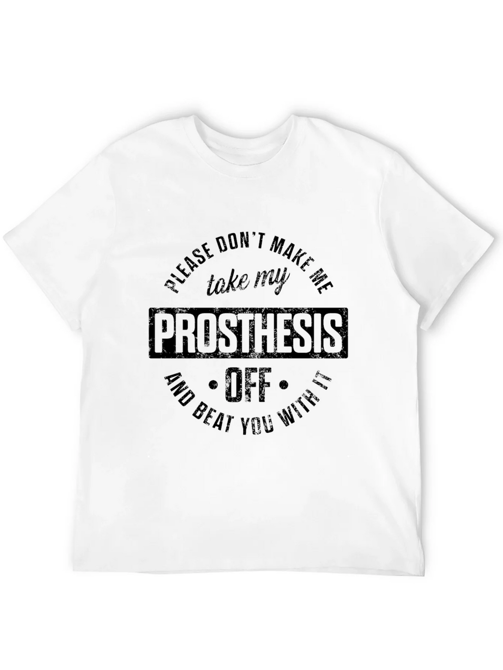 Prosthesis Graphic T-Shirt Humor Tee