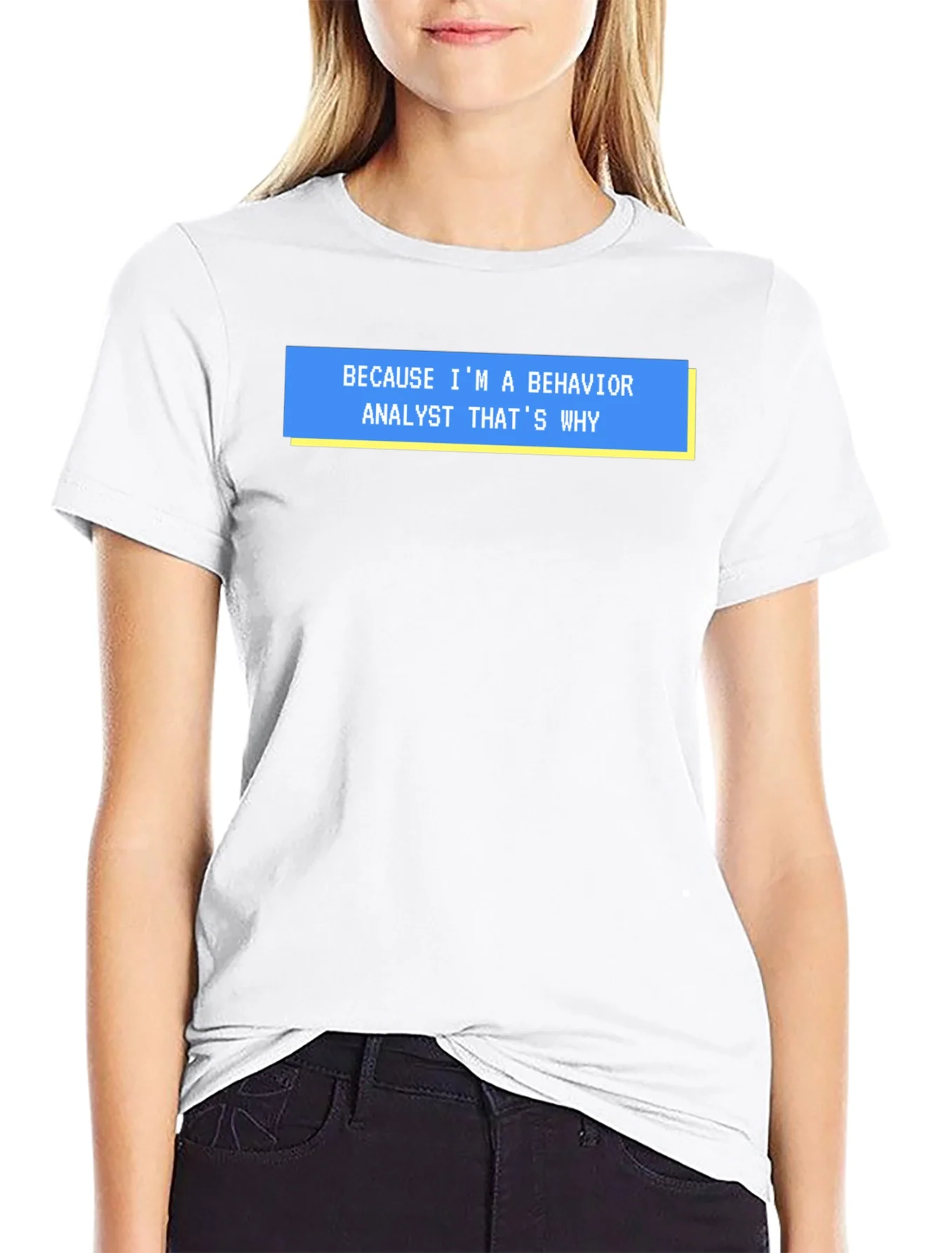 Behavior Analyst T-Shirt - Funny Why Quote Tee