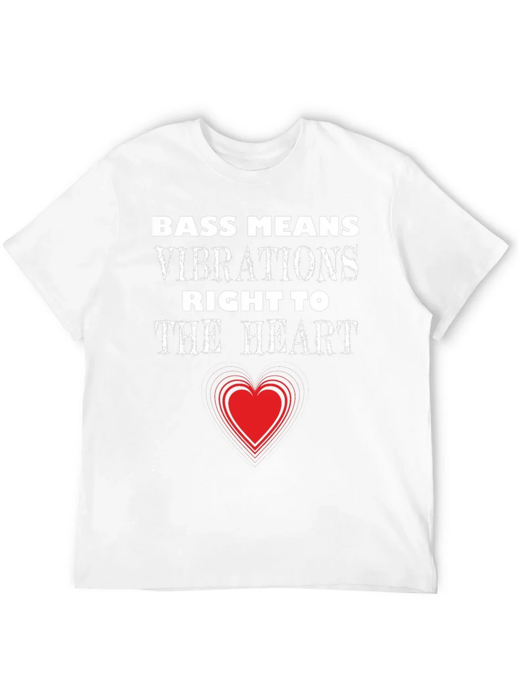 Bass Means Vibrations Heart T-Shirt