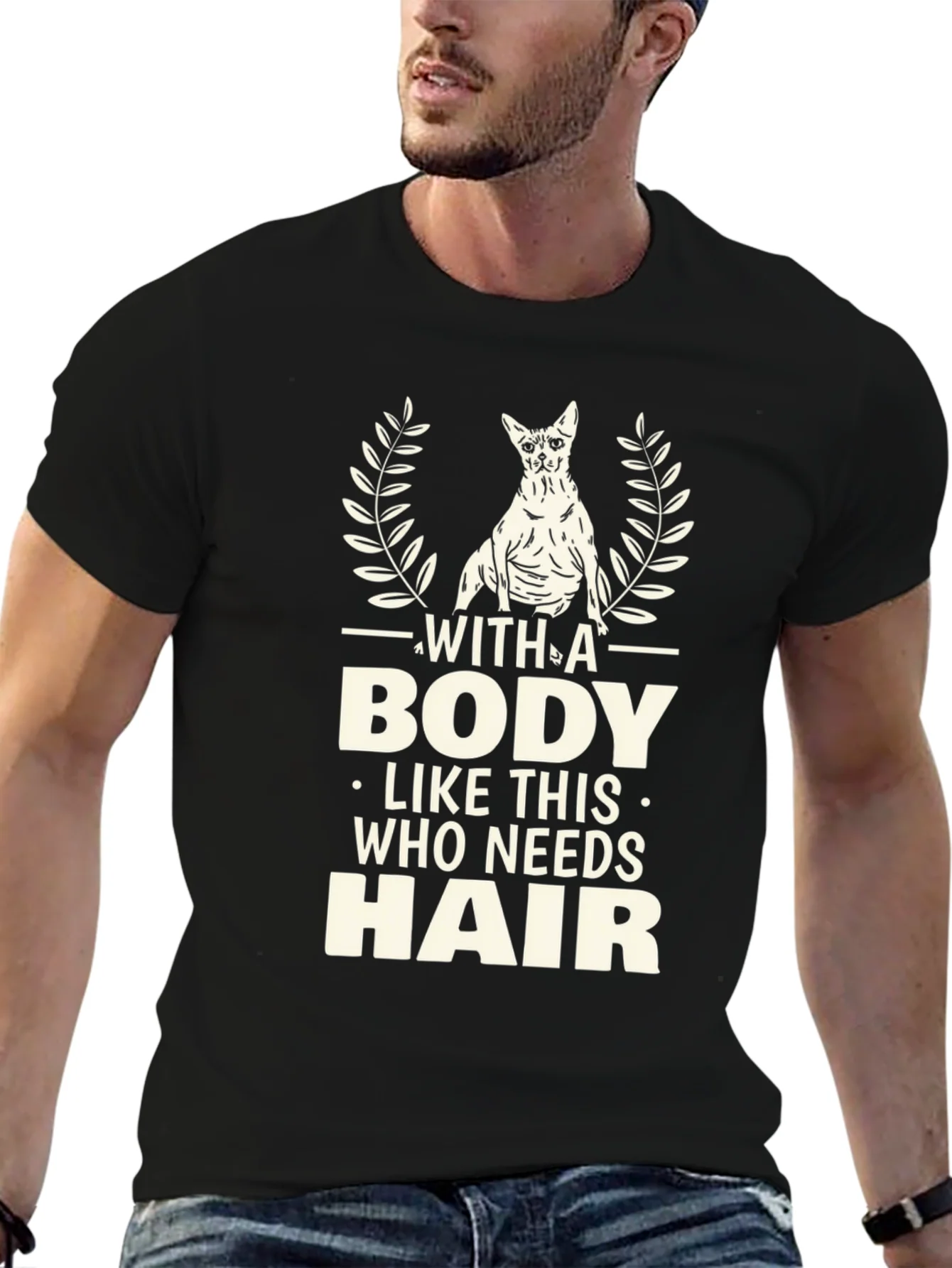 Funny Hairless Cat T-Shirt - With A Body Like This
