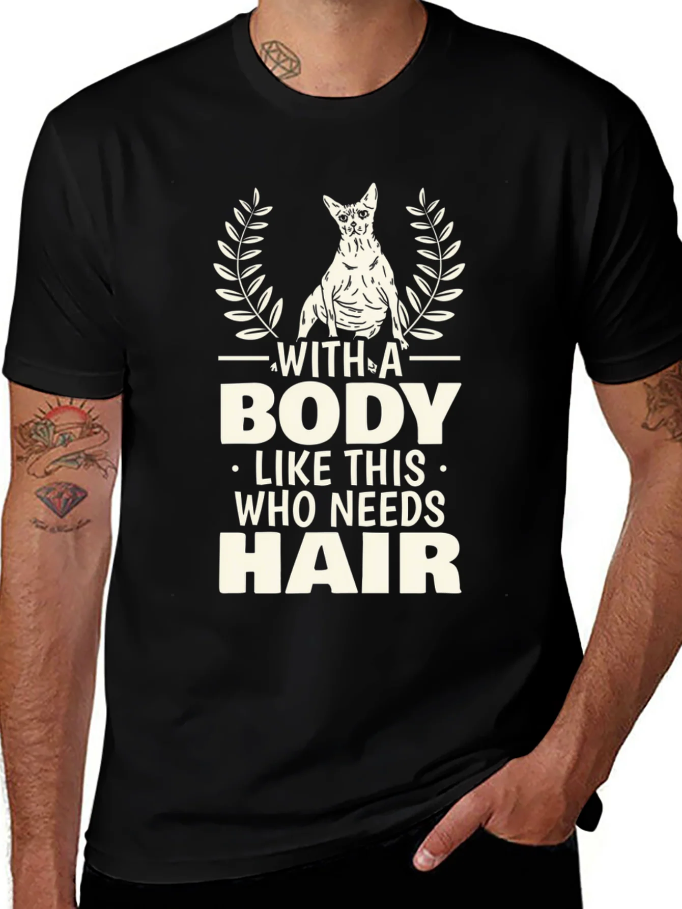 Funny Hairless Cat T-Shirt - With A Body Like This