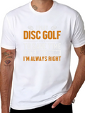 Disc Golf T-Shirt - Always Right Funny Tee