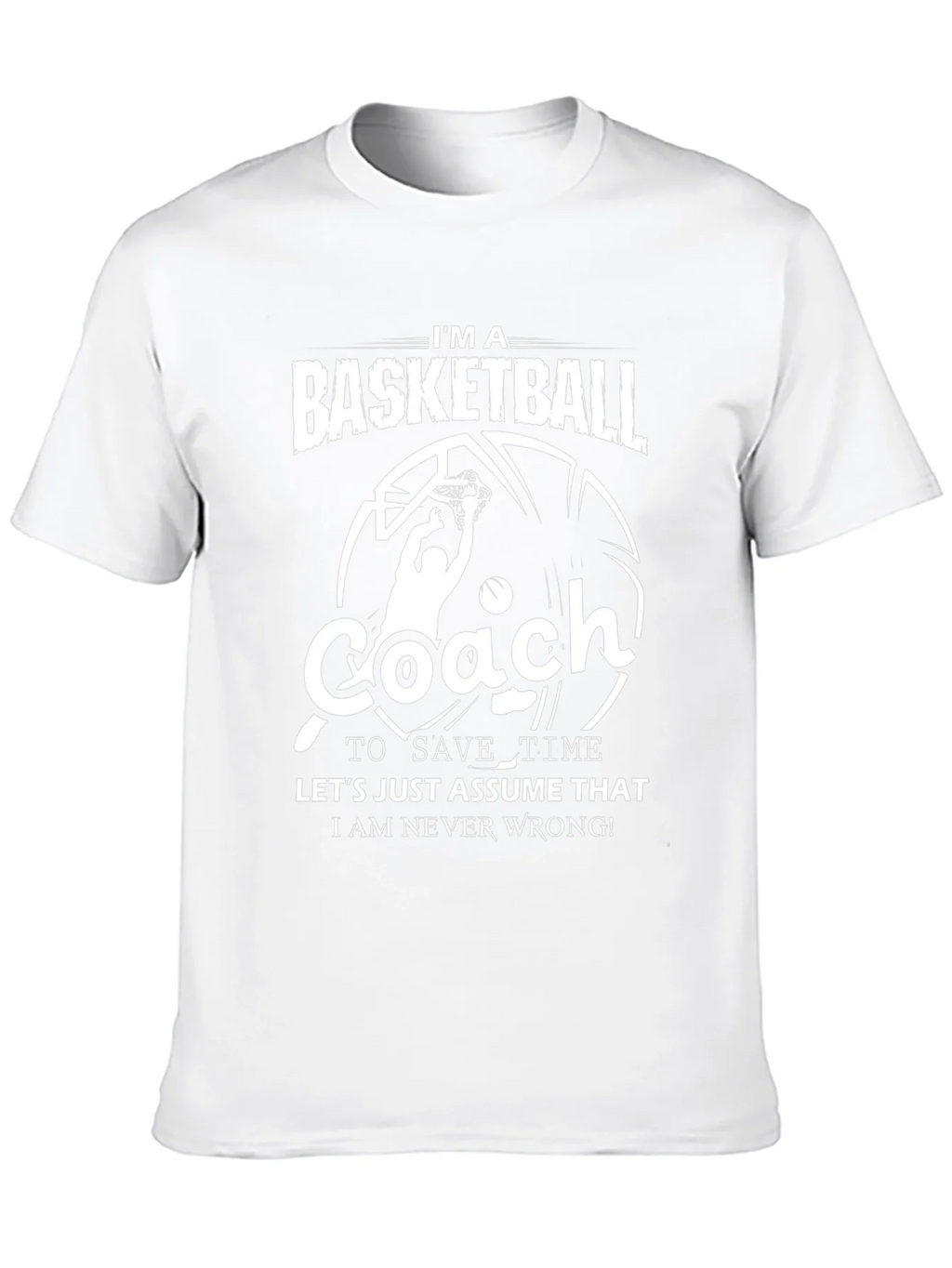 Basketball Coach T-Shirt - Funny Slogan Tee