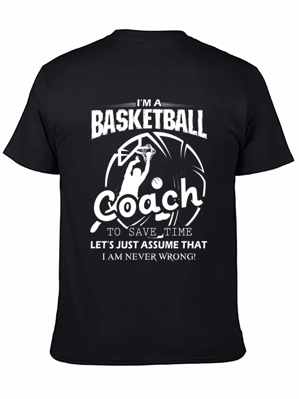 Basketball Coach T-Shirt - Funny Slogan Tee